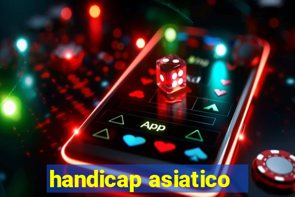 handicap asiatico - 1